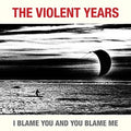 Violent Years - I Blame You & You Blame Me - Vinyl Record