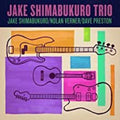 Shimabukuro,jake / Verner,nolan / Preston,dave - Trio - Music CD