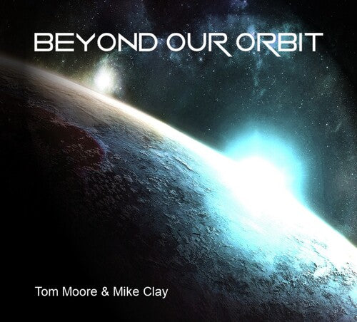 Moore,tom / Clay,mike - Beyond Our Orbit - Music CD