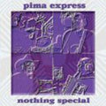 Pima Express - Nothing Special - Music CD