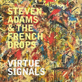 Adams,steven & The French Drops - Virtue Signals - Music CD