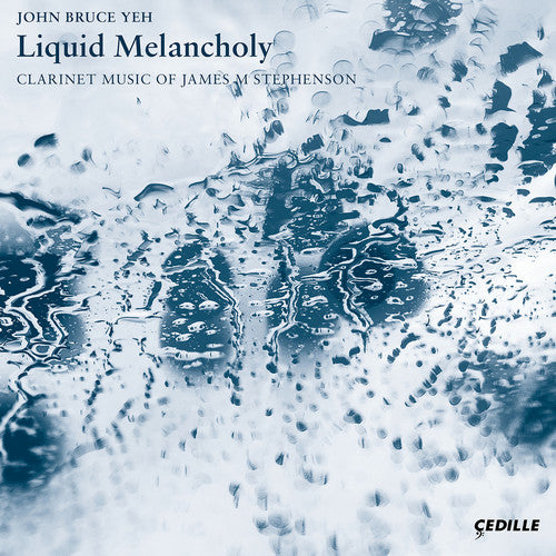 Stephenson / Yeh / Katz - Liquid Melancholy / Clarinet Music Of James - Music CD
