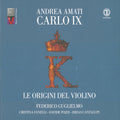 Belli / Guglielmo / Cantalupi - Andrea Amati Carlo Ix / Origini Del Violino - Music CD