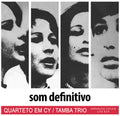 Quarteto Em Cy / Tamba Trio - Som Definitivo - Music CD