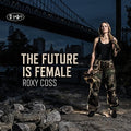 Coss,roxy - Future Is Female - Music CD