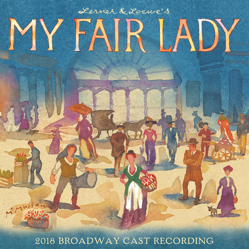 My Fair Lady (2018 Broadway Cast Recording) - My Fair Lady (2018 Broadway Cast Recording) - Music CD