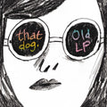 That Dog - Old Lp - Music CD