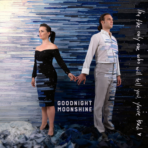 Goodnight Moonshine - I'm The Only One Who Will Tell You You're Bad - Music CD