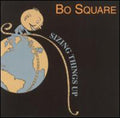Bo Square - Sizing Things Up - Music CD