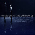Schubert / Sulayman / Yang - Where Only The Stars Can Hear - Music CD