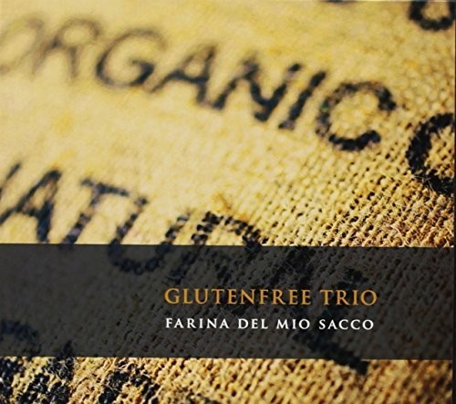 Glutenfree Trio - Farina Del Mio Sacco - Music CD