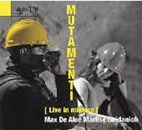 De Aloe,max / Goidanich,marlise - Mutamenti (live In Miniera) - Music CD