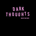 Dark Thoughts - Must Be Nice - Vinyl Record