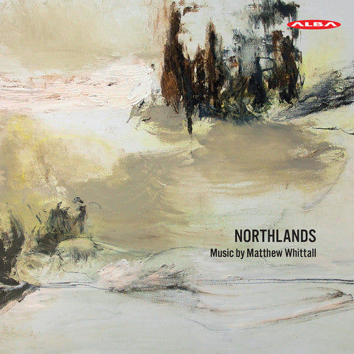 Whittall / Hyytinen - Northlands / Music By Matthew Whittall - Music CD