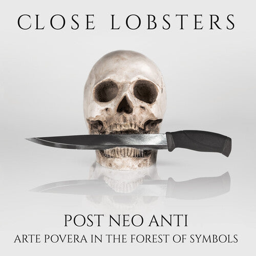 Close Lobsters - Post Neo Anti: Arte Povera In The Forest Of Symbol - Music CD