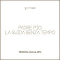 Zeta,piernicola Dalla - Padre Pio La Guida Senza Tempo - Music CD