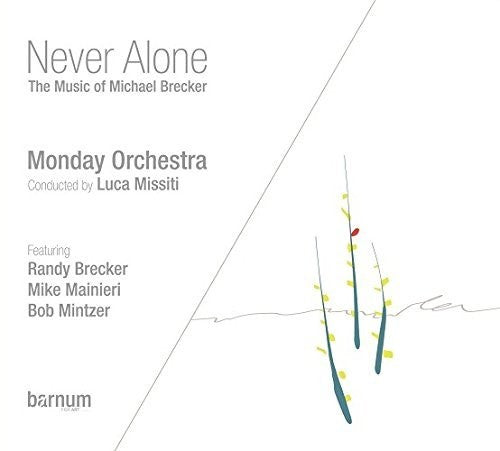 Monday Orchestra - Never Alone: Music Of Michael Brecker - Music CD