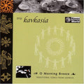 Kavkasia - O Morning Breeze: Traditional Songs From Georgia - Music CD