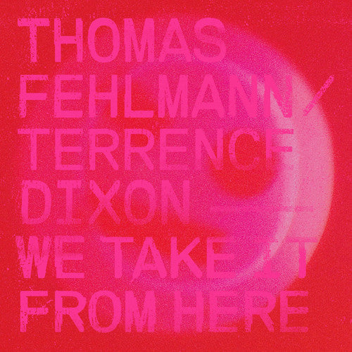 Fehlmann,thomas / Dixon,terrence - We Take It From Here - Vinyl Record