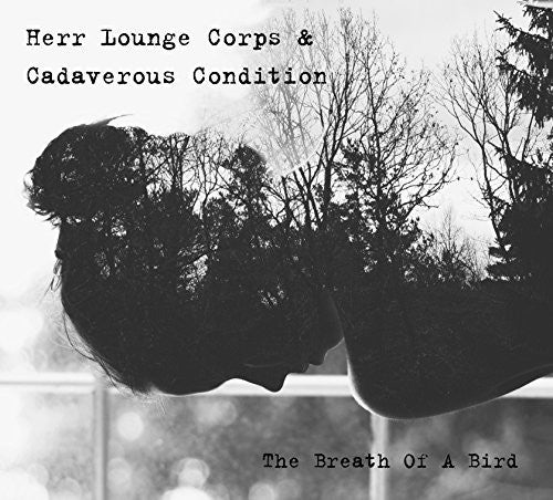Herr Lounge Corps & Cadaverous Condition - Breath Of A Bird - Music CD