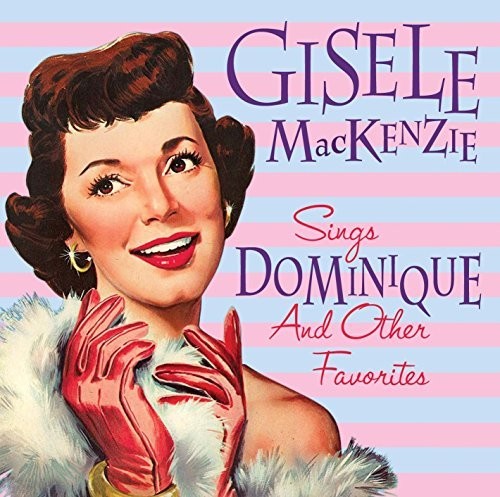 Mackenzie,gisele - Gisele Mackenzie Sings Dominique & Other Favorites - Music CD