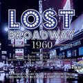 Lost Broadway 1960: Broadway's Forgotten & Obscure - Lost Broadway 1960: Broadway's Forgotten & Obscure - Music CD