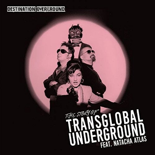 Transglobal Underground / Atlas,natacha - Destination Overground: The Story Of Transglobal - Music CD