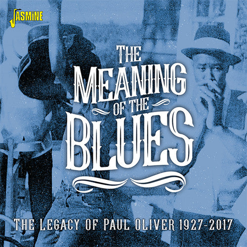 Meaning Of The Blues: The Legacy Of Paul Oliver - Meaning Of The Blues: The Legacy Of Paul Oliver - Music CD