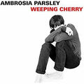 Parsley,ambrosia - Weeping Cherry - Music CD