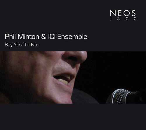 Minton & Ici Ensemble - Say Yes Till No - Music CD