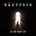 Rahypnos - Do We Want It? - Music CD