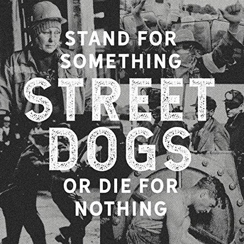 Street Dogs - Stand For Something Or Die For Nothing - Music CD
