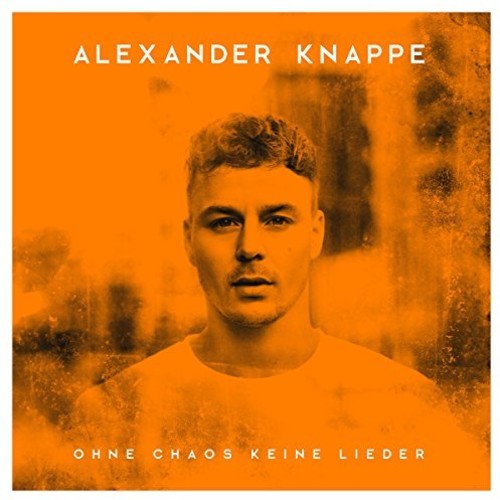 Knappe,alexander - Ohne Chaos Keine Lieder - Music CD