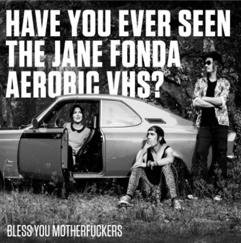 Have You Ever Seen The Jane Fonda Aerobic Vhs? - Bless You Motherfuckers - Vinyl Record
