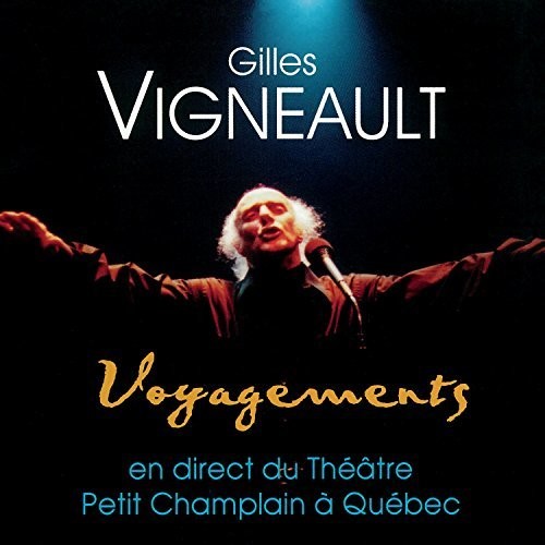 Vigneault,gilles - Voyagements: En Direct Du Theatre Petit Champlain - Music CD
