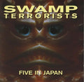 Swamp Terrorists - Five In Japan - Music CD