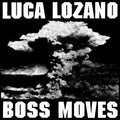 Lozano,luca - Boss Moves - Vinyl Record