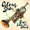 Citrus Sun - Ride Like The Wind - Music CD