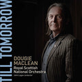 Maclean / Royal Scottish National Orchestra - Till Tomorrow - Music CD