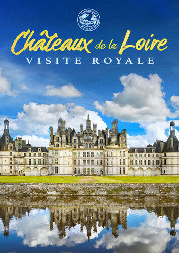 Passeport Pour Le Monde: Chateaux De La Loire - Passeport Pour Le Monde: Chateaux De La Loire - DVD
