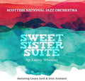 Scottish National Jazz Orchesta - Sweet Sister Sweet By Kenny Wheeler - Music CD