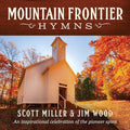 Miller,scott & Wood,jim - Mountain Frontier Hymns: An Inspirational Collecti - Music CD
