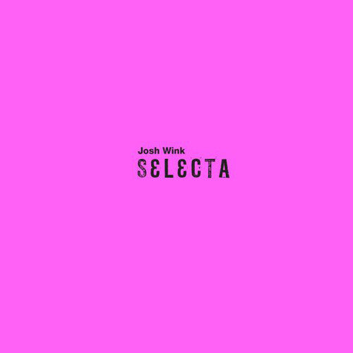 Wink,josh - Selecta - Vinyl Record