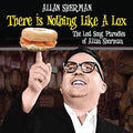 Sherman,allan - There Is Nothing Like A Lox: The Lost Song - Music CD