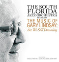 South Florida Jazz Orchestra - Presents The Music Of Gary Lindsay: Are We Still - Music CD