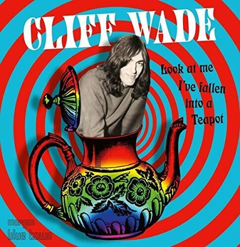 Wade,cliff - Look At Me, I've Fallen Into A Teapot - Music CD