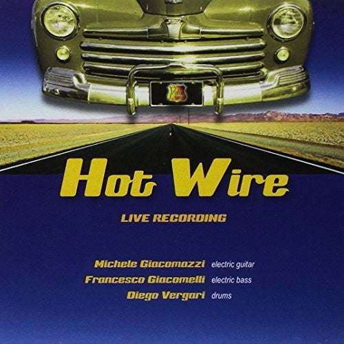 Giacomazzi / Giacomelli / Vergari - Hot Wire Live Recording - Music CD