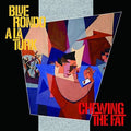 Blue Rondo A La Turk - Chewing The Fat - Music CD