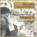 Ye / Temps Modernes / Chang - December Chrysanthemum - Music CD