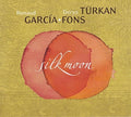 Fons,renaud Garcia / Turkan,derya - Silk Moon - Music CD